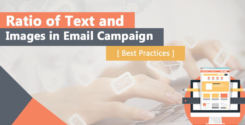 ratio of text and images in email campaign