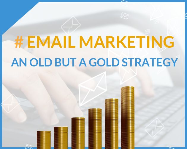 Email Marketing: A Gold Strategy