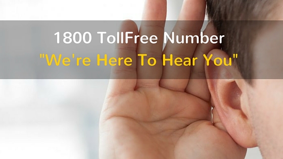 1800 TollFree Numbers-We're Here To Hear You-
