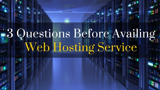 3 Questions Before Availing Web Hosting Service.