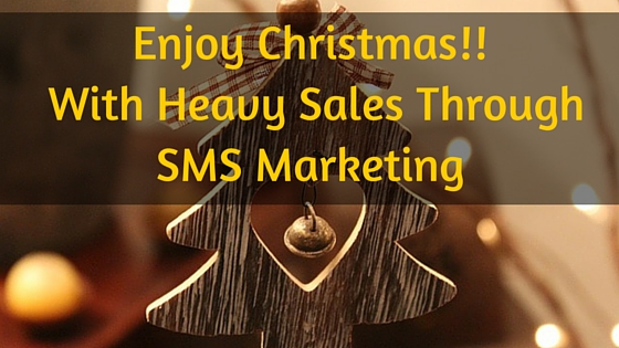 Enjoy Christmas With Heavy Sales Through SMS Marketing