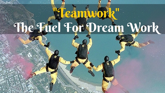 Teamwork-The Fuel For Dream Work