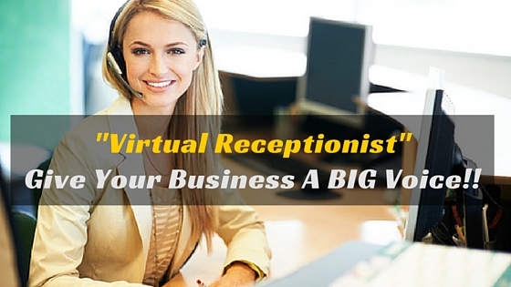 Virtual Receptionist- Give Your Business A Big Voice