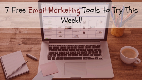 7 Free Email Marketing Tools to Try This Week!
