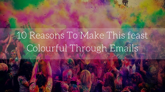 10 Reasons To Make This feast Colourful Through Emails