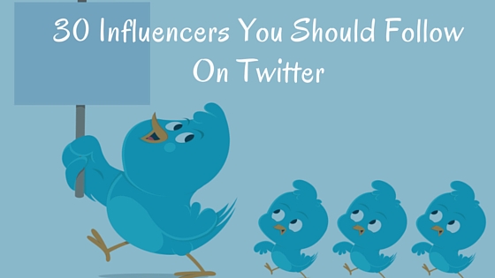 30 Influencers You Should Follow On Twitter
