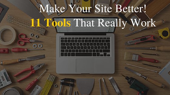 Make Your Site Better! 11 Tools That Really Work_mini