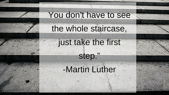 You don’t have to see the whole staircase, just take the first step