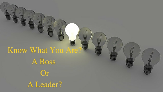 Know What You Are- A leader Or A Boss-