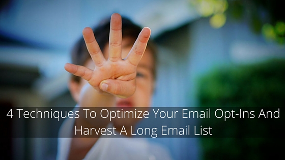 4 Techniques To Optimize Your Email Opt-Ins And harvest A Long Email List