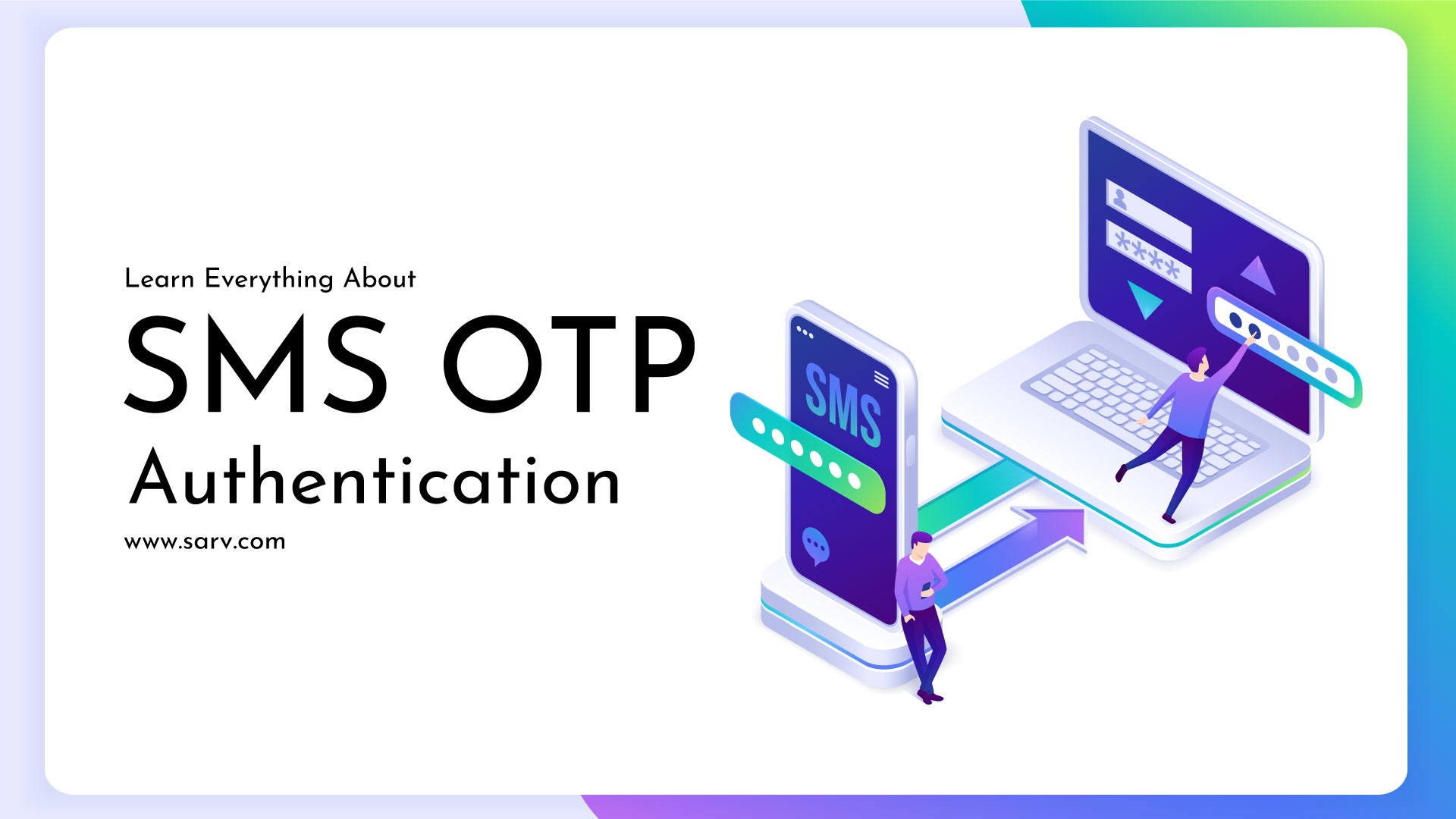 Learn Everything About SMS OTP Authentication - Sarv.com Sarv Blog