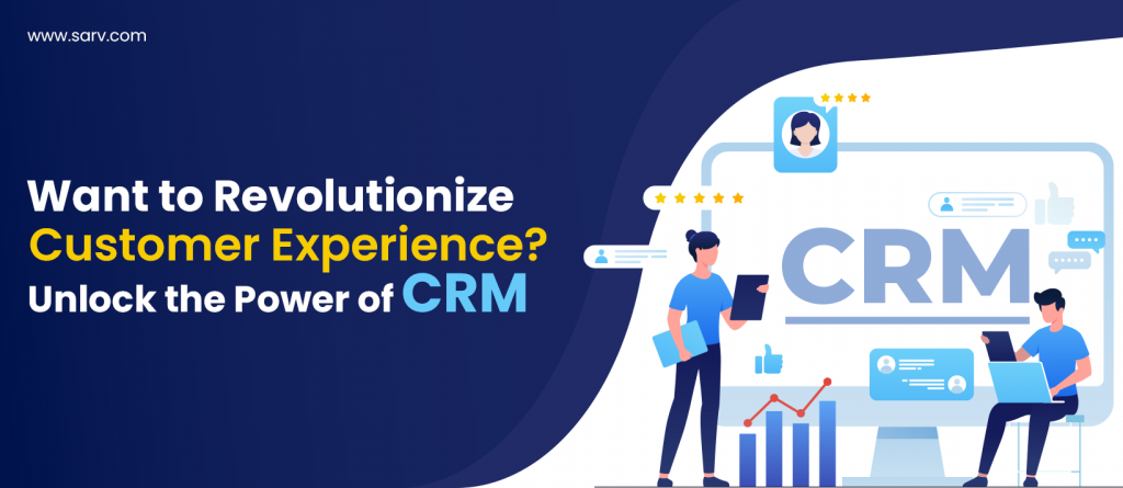 Revolutionize Customer Experience with CRM